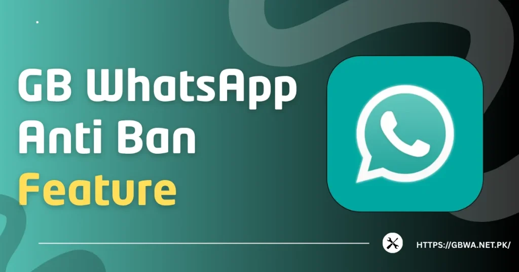 GB WhatsApp Anti Ban Feature