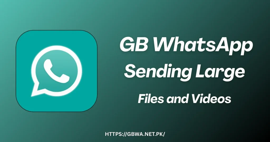 GB WhatsApp Sending Large Files